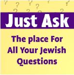 Just Ask - the place for all your Jewish questions!